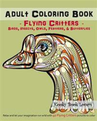Adult Coloring Book - Flying Critters - Birds, Insects, Owls, Feathers & Butterflies