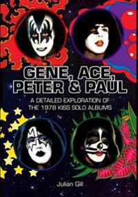 Gene, Ace, Peter & Paul: A Detailed Exploration of the 1978 Kiss Solo Albums
