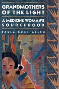 Grandmothers of the Light: A Medicine Woman's Workbook