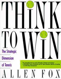 Think to Win: Strategic Dimension of Tennis, the