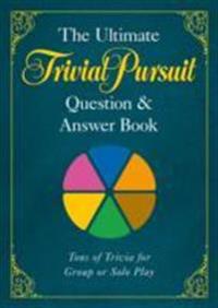 The Ultimate Trivial Pursuit Question and Answer Book