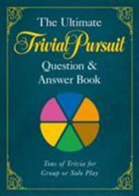 The Ultimate Trivial Pursuit Question and Answer Book