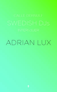 Swedish DJs - iIntervjuer : Adrian Lux