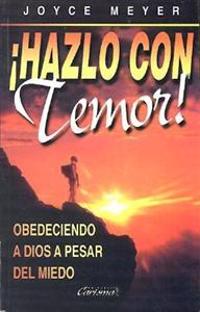 Hazlo Con Temor!: Obedeciendo A Dios A Pesar del Miedo