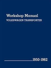 Volkswagen Transporter Workshop Manual: 1950-1962, Type 2