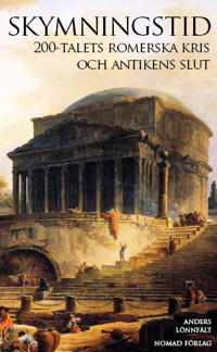 Skymningstid : 200-talets romerska kris och antikens slut