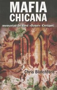 Mafia Chicana: Memorias de Rene (Boxer) Enriquez = The Black Hand