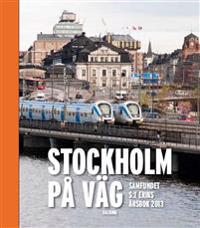 Stockholm på väg : Samfundet S:t Eriks årsbok 2013