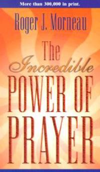 The Incredible Power of Prayer