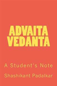 Advaita Vedanta: A Student's Note