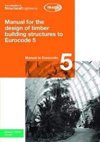 Manual for the Design of Timber Building Structures to Eurocode 5