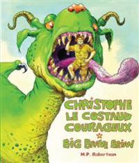Christophe Le Costaud Courageux / Big Brave Brian