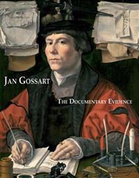 Jan Gossart: The Documentary Evidence