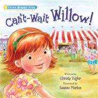 Can't-Wait Willow!