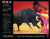 Figuras - the top star bullfighters 3; a photographic documentation of this cultural art