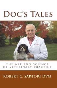Doc's Tales: The Art and Science of Veterinary Practice