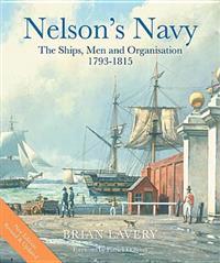Nelson's Navy: The Ships, Men and Organisation, 1793-1815