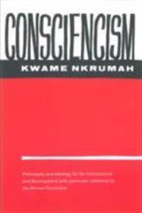 Consciencism: Philosophy and Ideology for De-Colonization