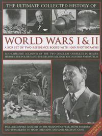 The Ultimate Illustrated History of World Wars I and II