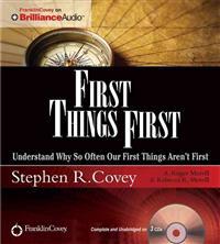 First Things First: Understand Why So Often Our First Things Aren't First