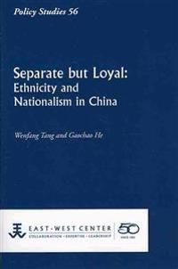 Separate But Loyal: Ethnicity and Nationalism in China