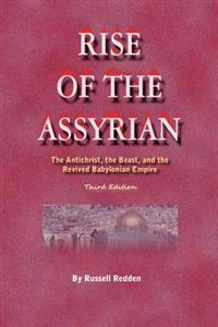 Rise of the Assyrian: The Antichrist, the Beast, and the Revived Babylonian Empire