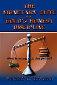 The Monetary Elite vs. Gold's Honest Discipline
