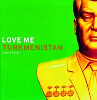 Love Me Turkmenistan