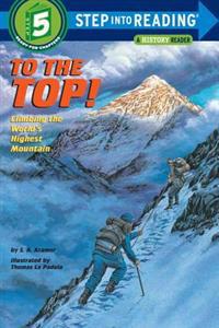 To the Top! Climbing the World's Highest Mountain
