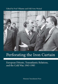 Perforating the Iron Curtain: European D'Tente, Transatlantic Relations, and the Cold War, 1965-1985