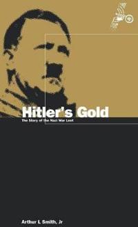 Hitler's Gold: The Story of the Nazi War Loot