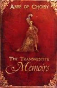 The Transvestite Memoirs and The Story of the Marquise-Marquis De Banneville