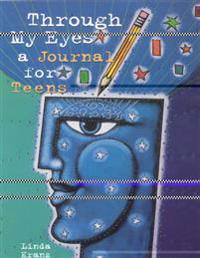 Through My Eyes: A Journal for Teens