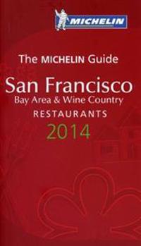 Michelin Guide San Francisco Bay Area & Wine Country 2014: Restaurants