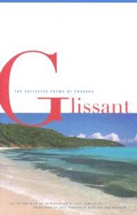 The Collected Poems Of Edouard Glissant