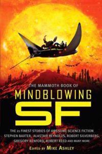 The Mammoth Book of Mind-Blowing Science Fiction