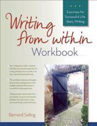 Writing from Within Workbook: Exercises for Successful Life-Story Writing