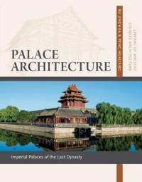 Palace Architecture: Imperial Palaces of the Last Dynasty
