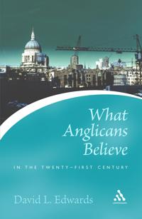 What Anglicans Believe In The Twenty-first Century