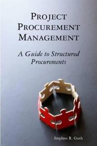 Project Procurement Management: A Guide to Structured Procurements