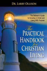 Practical Handbook for Christian Living: Biblical and Spiritual Answers to Life's Problems