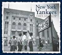 New York Yankees Then & Now