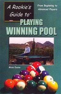 A Rookie's Guide to Playing Winning Pool: From Beginning to Advanced Players