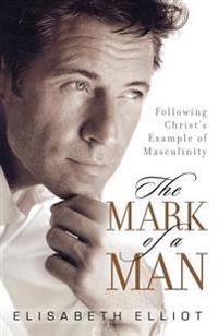 The Mark of a Man: Following Christ's Example of Masculinity