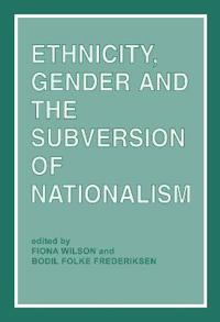 Ethnicity, Gender, and the Subversion of Nationalism