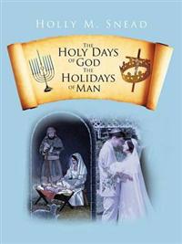 The Holy Days of God, the Holidays of Man