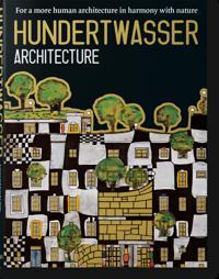 Hundertwasser's Architecture Building for Nature and Humankind