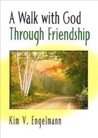 A Walk with God Through Friendship