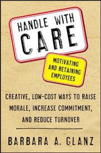 Handle with Care: Motivating and Retaining Your Employees