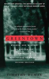 Greentown: Murder and Mystery in Greenwich, America's Wealthiest Commuinity